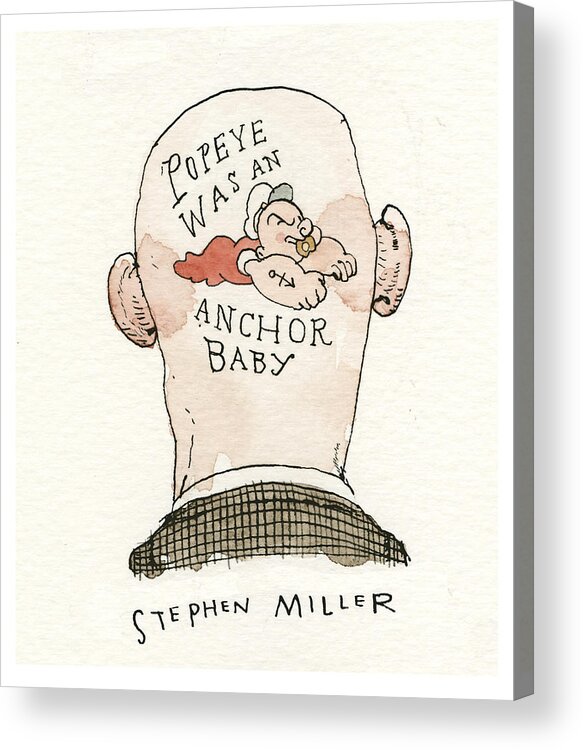 Beyond Roger Stone: Tats From The Capital; Popeye Was An Anchor Baby Acrylic Print featuring the painting Popeye Was An Anchor Baby by Barry Blitt