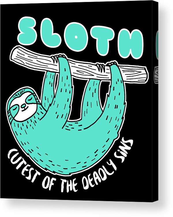 Sloth Funny Acrylic Print featuring the digital art Sloth Cutest Of The Deadly Sins by Jacob Zelazny