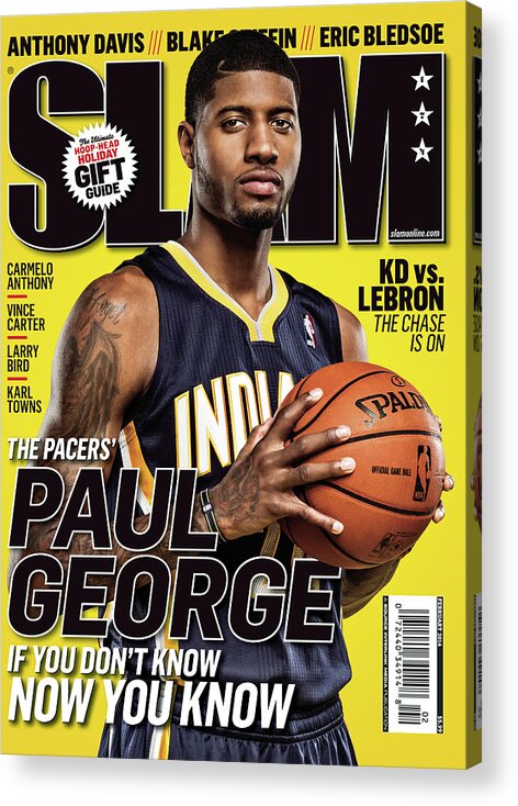 Paul George Acrylic Print featuring the photograph Paul George: If You Don't Know, Now You Know SLAM Cover by Tom Medvedich
