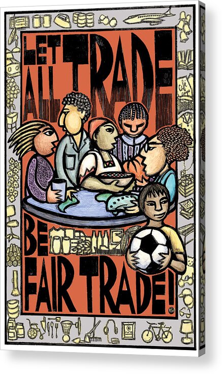 Fair Trade Acrylic Print featuring the mixed media Fair Trade by Ricardo Levins Morales