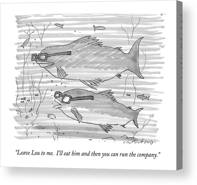 Fish Acrylic Print featuring the drawing Leave Lou To Me. I'll Eat by Michael Crawford