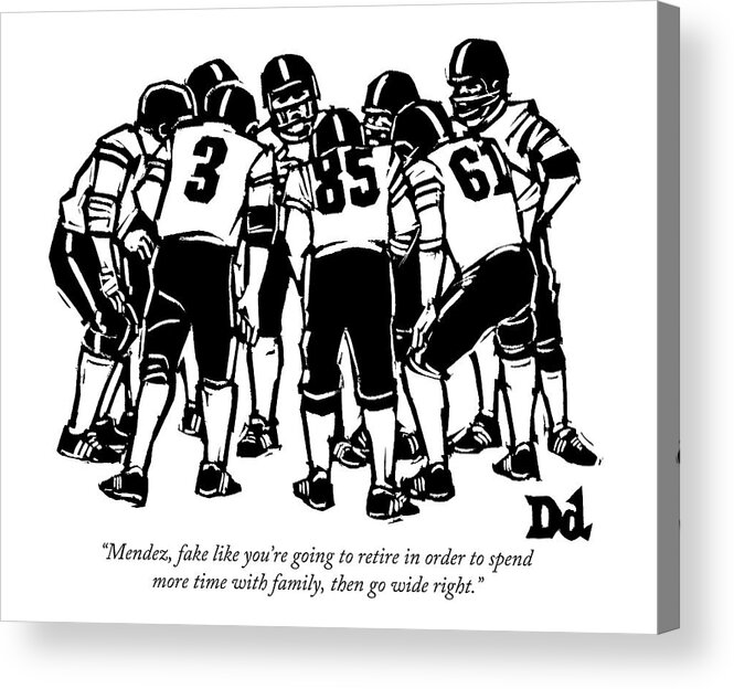 A Football Team Huddles Acrylic Print by Drew Dernavich - Conde Nast