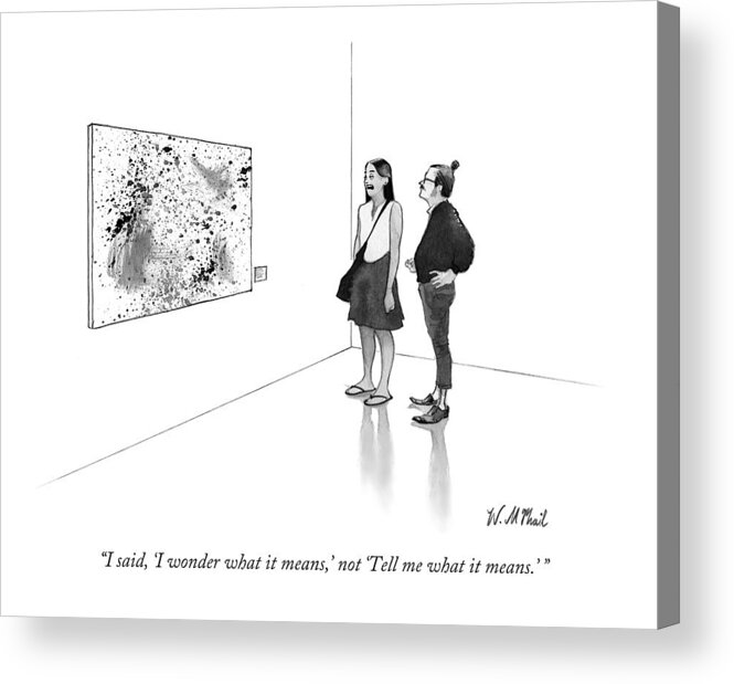 Museum Acrylic Print featuring the drawing I Said, 'i Wonder What It Means,' Not 'tell by Will McPhail