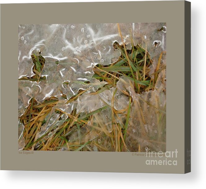 Ice Acrylic Print featuring the photograph Ice Edges-III by Patricia Overmoyer