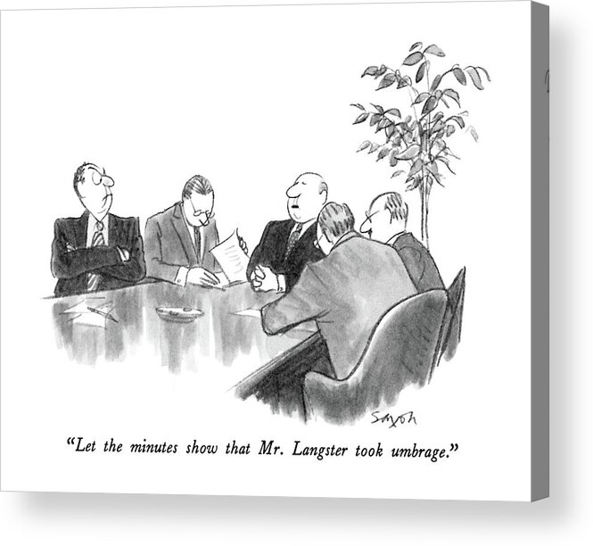 Businessmen Acrylic Print featuring the drawing Let The Minutes Show That Mr. Langster Took by Charles Saxon