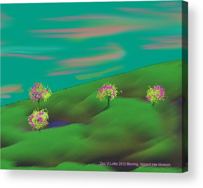 Morniung Sky Hill Blossom Trees Almond Acrylic Print featuring the digital art Morning. Almond tree blossom by Dr Loifer Vladimir