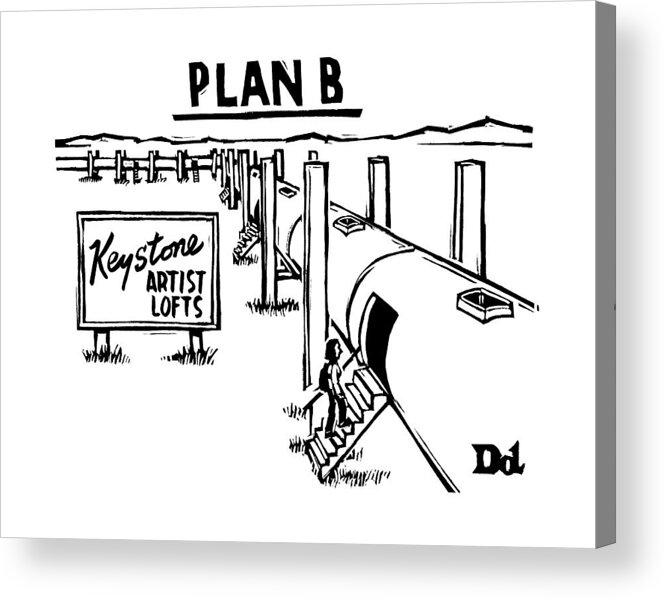 Keystone Pipeline Acrylic Print featuring the drawing Plan B
Keystone Pipeline Has Been Converted by Drew Dernavich