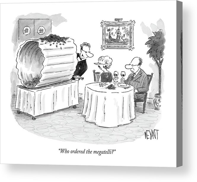 Dining Food Restaurants Problems

(waiter Speaking To Couple At A Restaurant Acrylic Print featuring the drawing Who Ordered The Megatelli? by Christopher Weyant