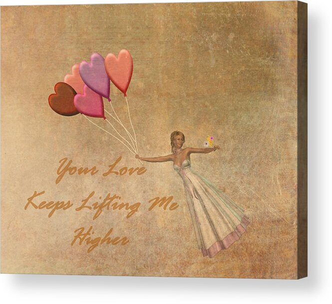 Love Acrylic Print featuring the digital art Your Love Keeps Lifting Me Higher by David Dehner