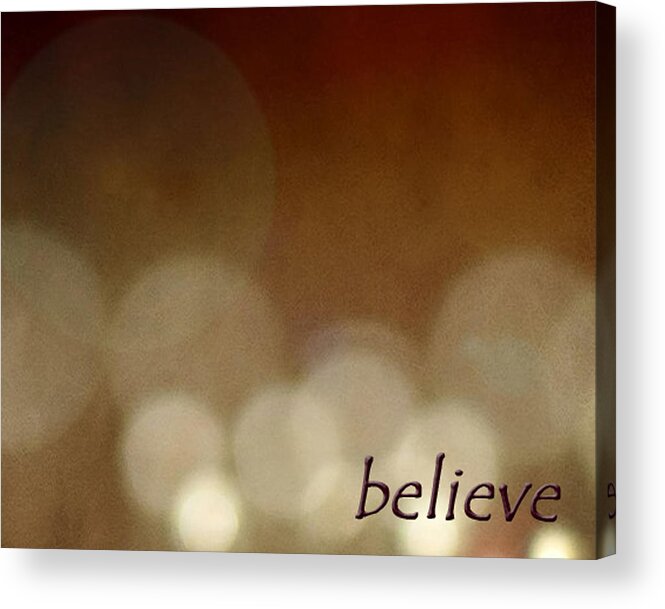 Believe Acrylic Print featuring the photograph Believe by Cherie Duran