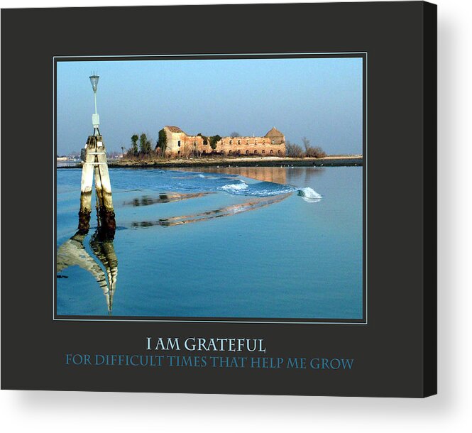 Motivational Acrylic Print featuring the photograph I Am Grateful For Difficult Times by Donna Corless