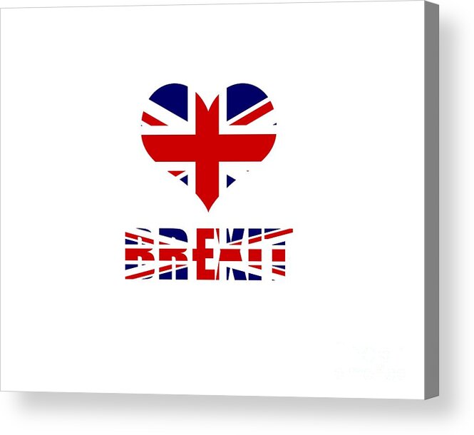 Brexit Acrylic Print featuring the digital art Love Brexit by Roger Lighterness