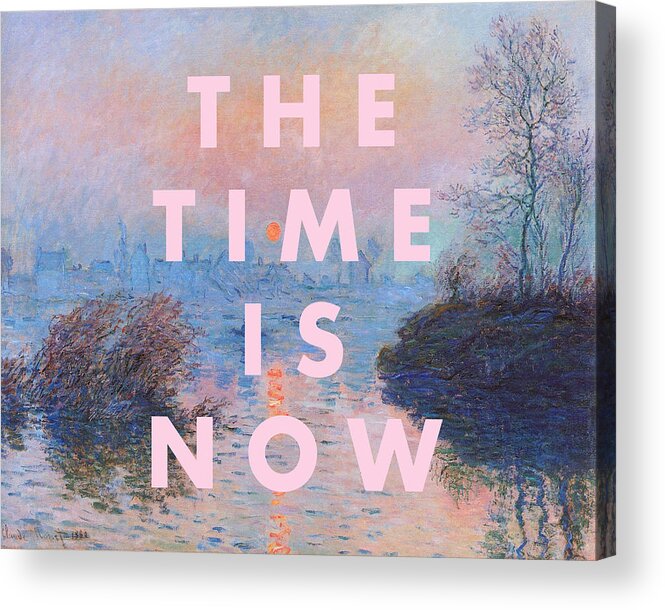 Quote Print Acrylic Print featuring the digital art The Time is Now Print by Georgia Clare