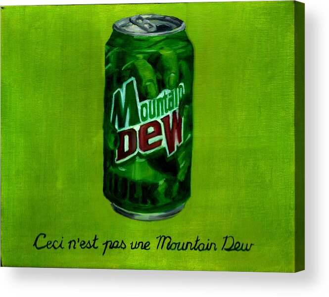 Mountain Dew Acrylic Print featuring the painting The Treachery of Images by Thomas Weeks