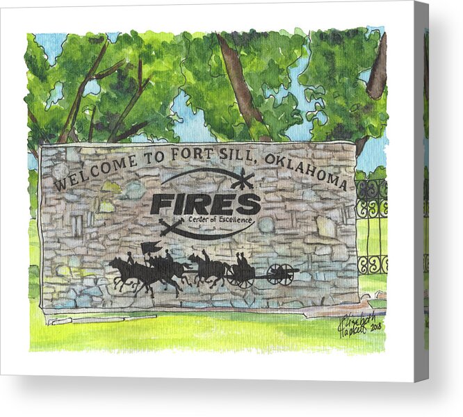 Fort Sill Ft Ok Oklahoma Welcome We Call Them Home Fires Center Of Excellence Artillery Marines Marine Corps Usmc Oohrah Mos School Military Occupation Specialty Cannon Acrylic Print featuring the painting Welcome Sign Fort Sill by Betsy Hackett