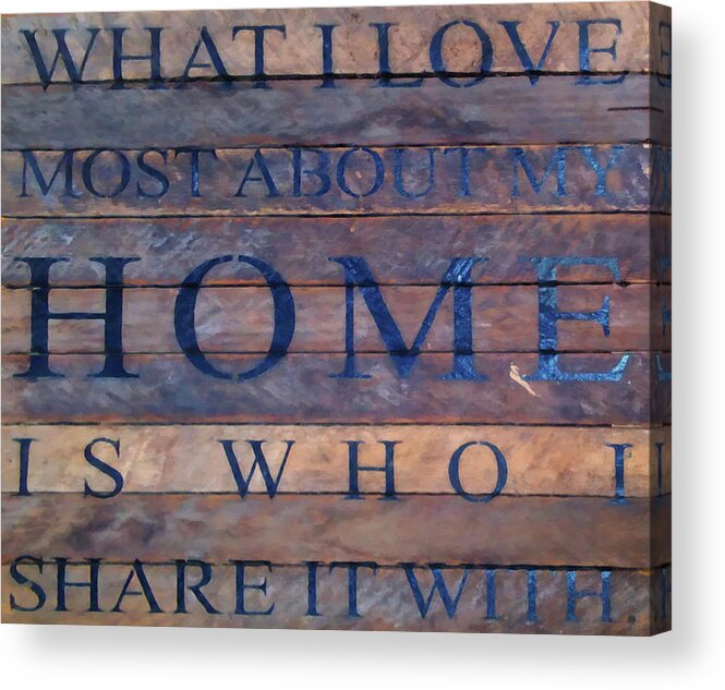 Home Acrylic Print featuring the digital art What I love most about my home by Flees Photos