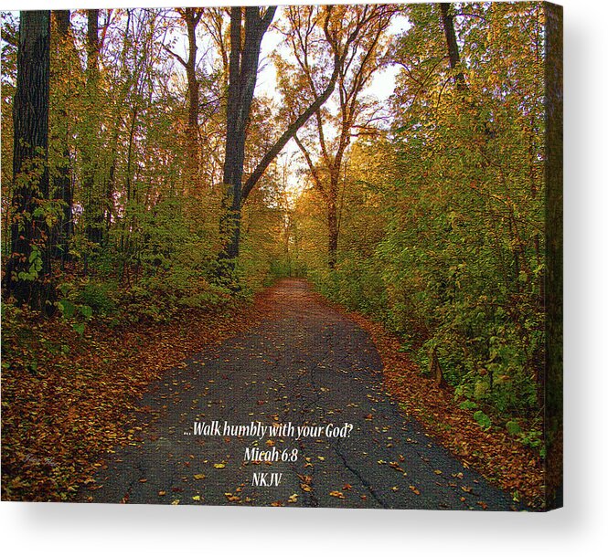 Walk Humbly Acrylic Print featuring the photograph Walk Humbly by Jana Rosenkranz