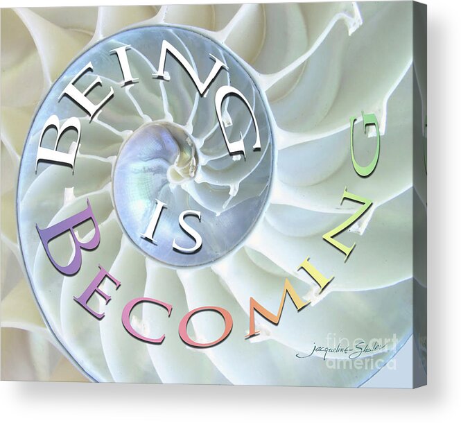 Being Acrylic Print featuring the digital art Being is Becoming by Jacqueline Shuler