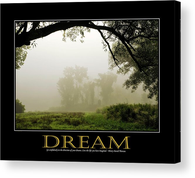Inspirational Acrylic Print featuring the photograph Dream Inspirational Motivational Poster Art by Christina Rollo