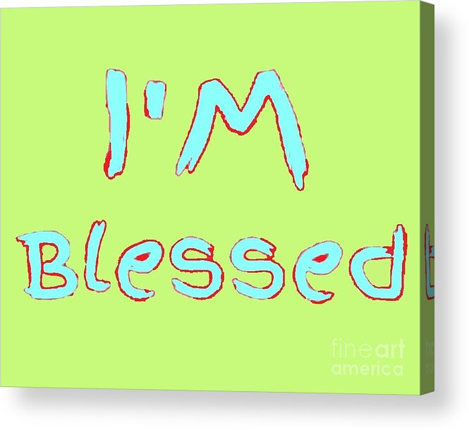 I Am Blessed Acrylic Print featuring the digital art I am blessed - typography by Vesna Antic