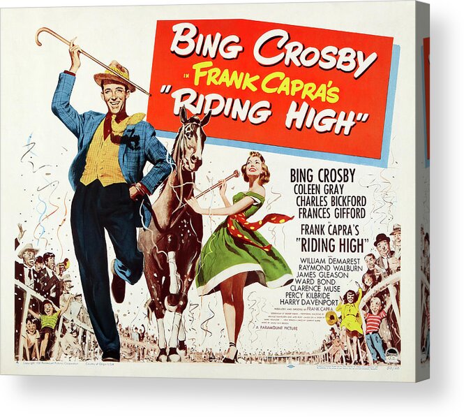 Riding Acrylic Print featuring the mixed media Movie poster for ''Riding High'', with Bing Crosby, 1950 by Movie World Posters