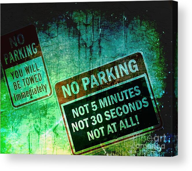 No Parking Acrylic Print featuring the photograph No Parking by Claudia Zahnd-Prezioso