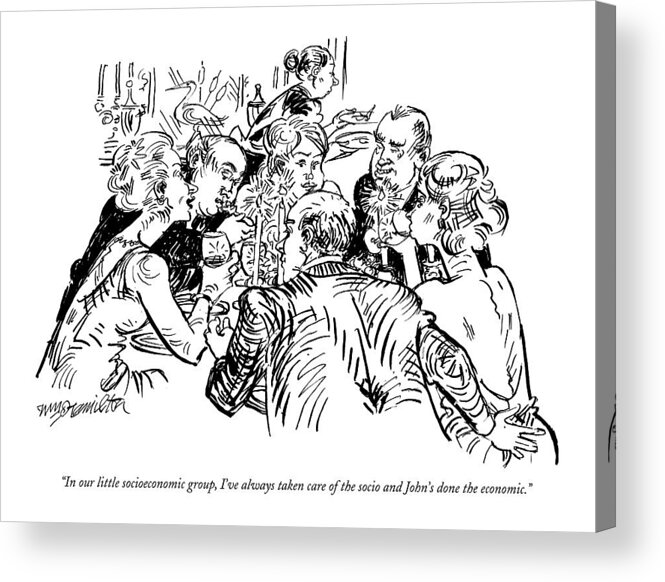 Relationships Word Play 

(couples Talking At A Dinner Party.) 121724 Whm William Hamilton Acrylic Print featuring the drawing In Our Little Socioeconomic Group by William Hamilton