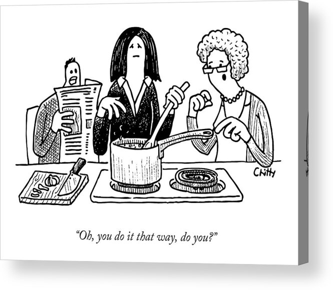 Cooking Acrylic Print featuring the drawing A Mother-in-law Commenting On A Woman's Cooking by Tom Chitty