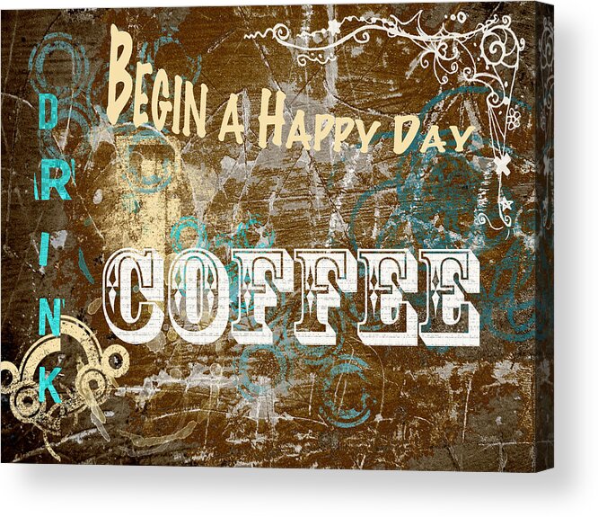 Coffee Art Acrylic Print featuring the digital art Begin A Happy Day by Patricia Lintner