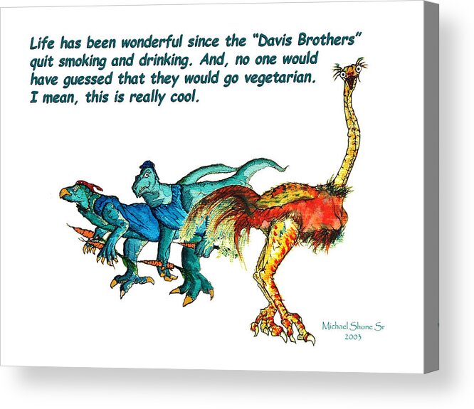Dinosaurs Acrylic Print featuring the painting Dinosaurs Quit Drinking Go Vegetarian by Michael Shone SR
