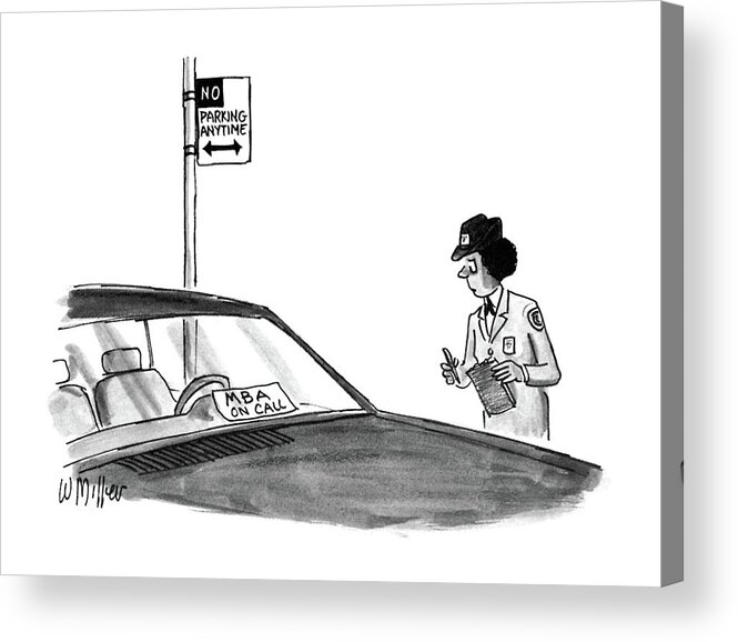 No Caption
Woman Traffic Officer Is About To Ticket A Car Parked In A No Parking Zone (the Sign Next To The Car Reads Acrylic Print featuring the drawing New Yorker May 25th, 1987 by Warren Miller
