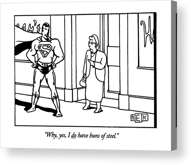 
(superman Talking With Older Woman)
Fitness Acrylic Print featuring the drawing Why, Yes, I Do Have Buns Of Steel by Bruce Eric Kaplan