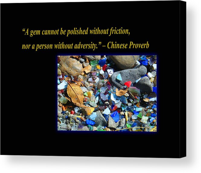 Glass Acrylic Print featuring the photograph A Gem Cannot Be Polished Without Adversity by Tamara Kulish