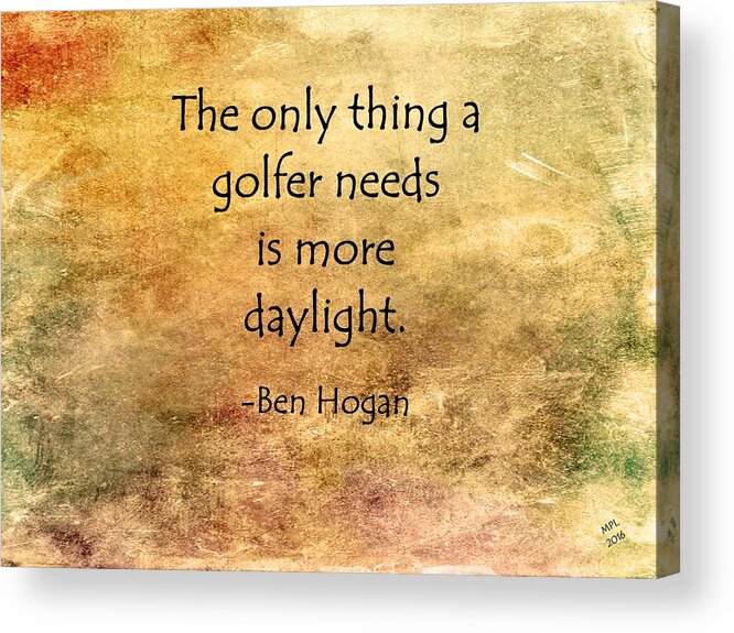 Golf Acrylic Print featuring the painting Golf Quote by Marian Lonzetta