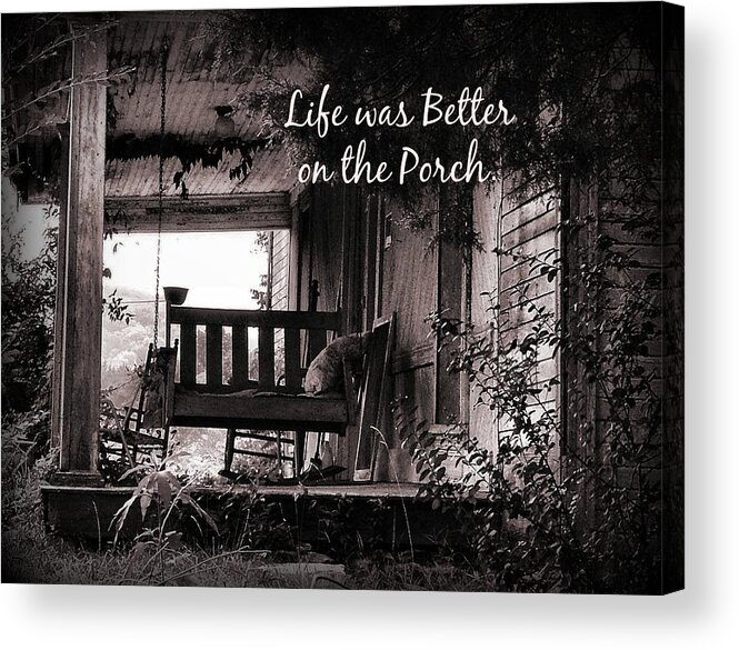 Porch Acrylic Print featuring the photograph Life Was Better by Julie Dant