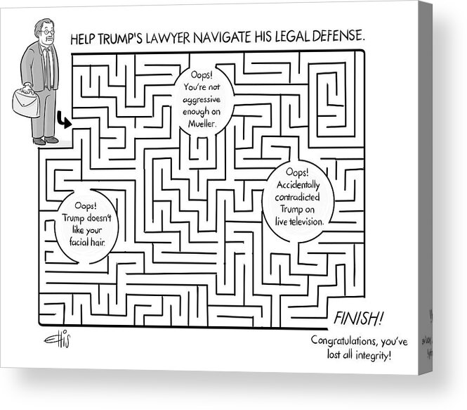 Help Trump's Lawyer Navigate His Legal Defense Acrylic Print featuring the drawing Navigate the Trump legal defense by Ellis Rosen