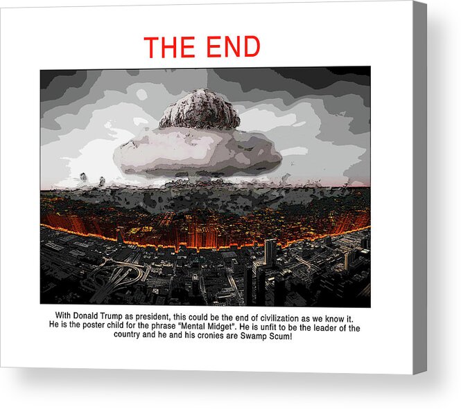 Donald Trump Acrylic Print featuring the digital art The End by Joe Palermo