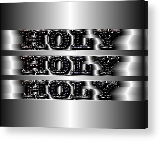 Holy Holy Holy In Silver Acrylic Print featuring the digital art Holy Holy Holy #2 by Mary Russell