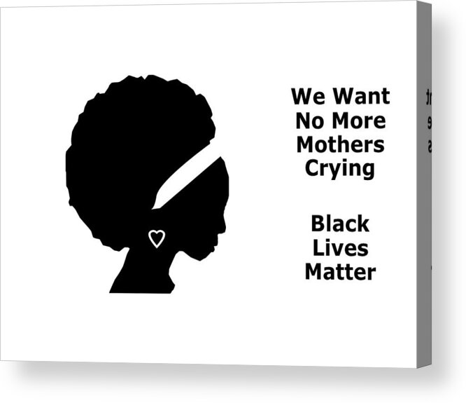 Blm Acrylic Print featuring the mixed media No More Mothers Crying by Nancy Ayanna Wyatt