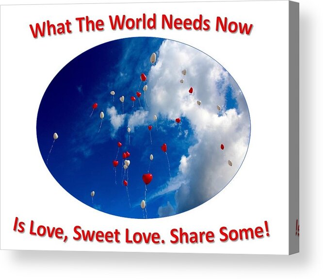 World Acrylic Print featuring the photograph What The World Needs Now by Nancy Ayanna Wyatt