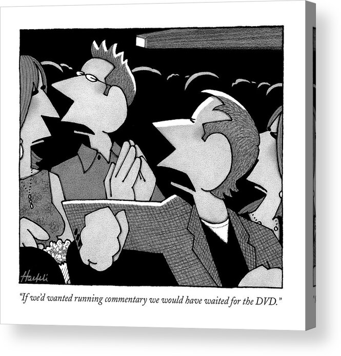 Entertainment Media Problems 

(man Admonishing Couple Talking During A Movie.) 120692 Wha William Haefeli Acrylic Print featuring the drawing If We'd Wanted Running Commentary by William Haefeli