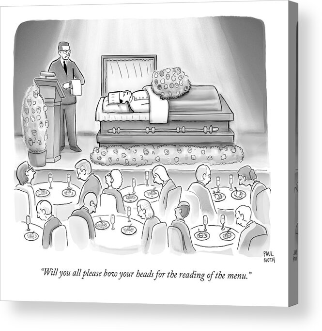 Cctk Acrylic Print featuring the drawing A Dead Chef Is In A Casket And A Bunch Of People by Paul Noth