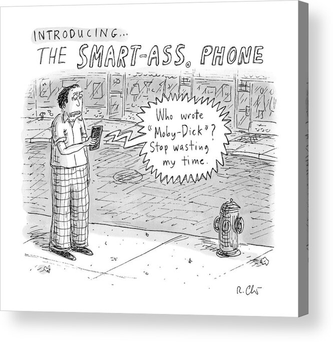 Captionless Siri Acrylic Print featuring the drawing Introducing Smartass Phone -- A Cell Phone by Roz Chast