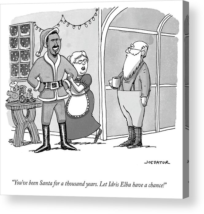 you've Been Santa For A Thousand Years. Let Idris Elba Have A Chance! Acrylic Print featuring the drawing Santa for a thousand years by Joe Dator