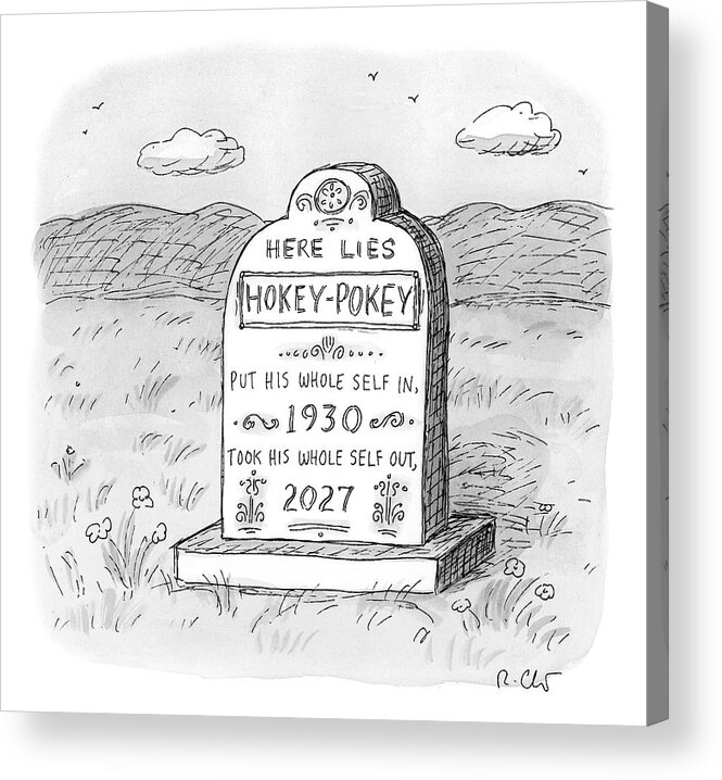 A26225 Acrylic Print featuring the drawing Here Lies Hokey Pokey by Roz Chast