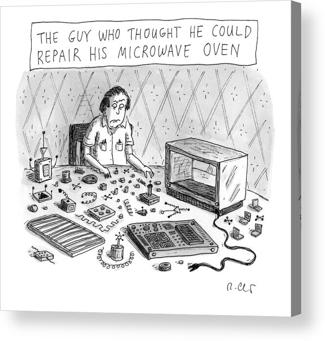 Captionless Acrylic Print featuring the drawing The Guy Who Thought He Could Repair His Own Microwave by Roz Chast