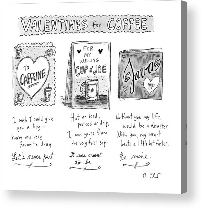 A24446 Acrylic Print featuring the drawing Valentines For Coffee by Roz Chast