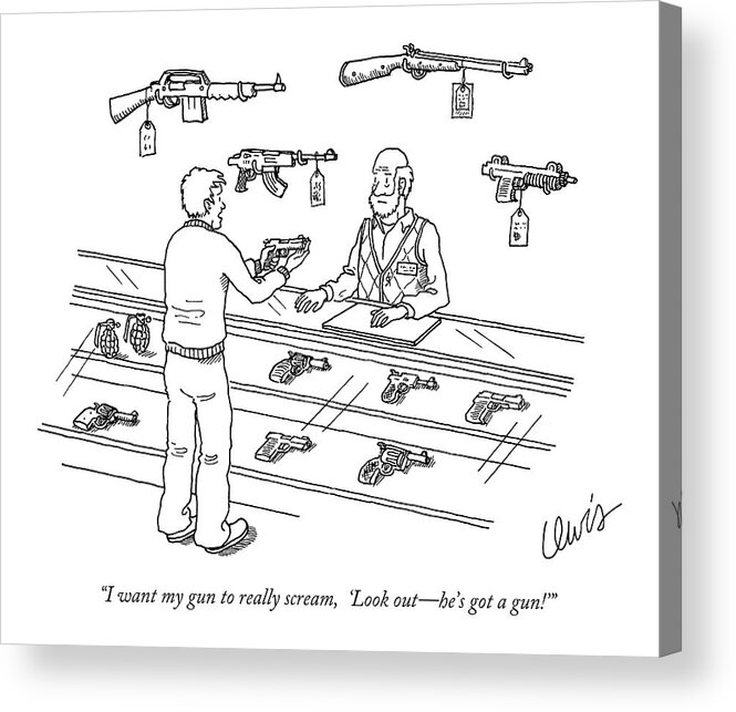 Guns Word Play Violence Language Communications

(customer Talking To Gun Store Clerk.) 120461 Ele Eric Lewis Acrylic Print featuring the drawing I Want My Gun To Really Scream by Eric Lewis