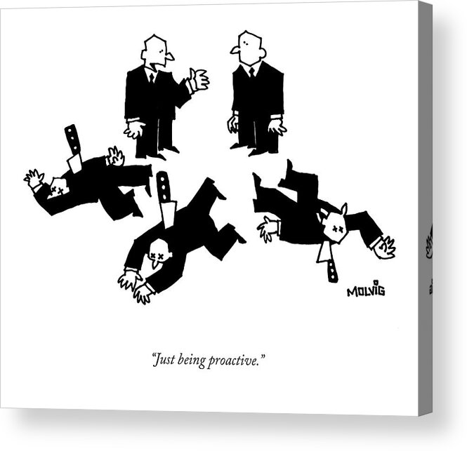 Businessmen Acrylic Print featuring the drawing Just Being Proactive by Ariel Molvig