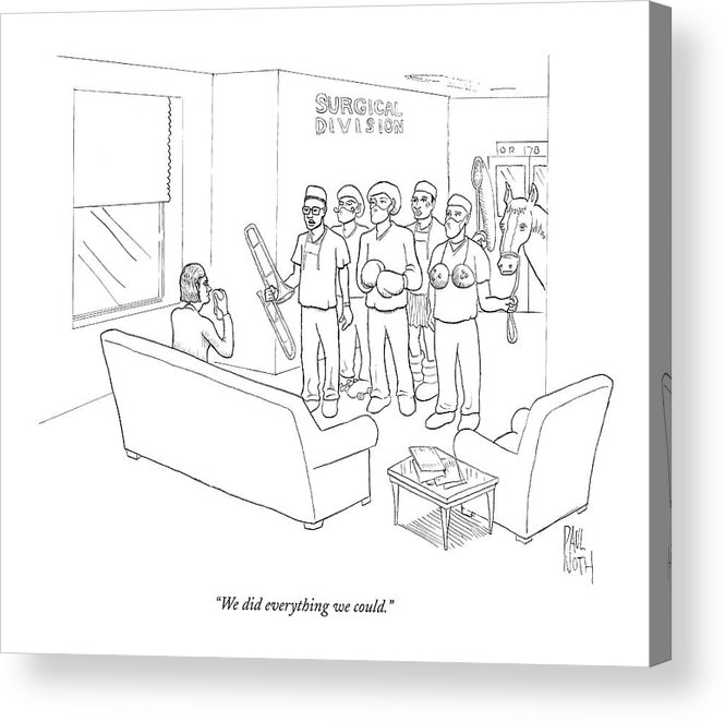 Death Acrylic Print featuring the drawing We Did Everything We Could by Paul Noth